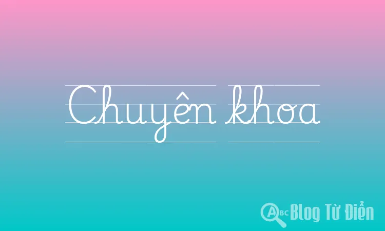 Chuyên khoa
