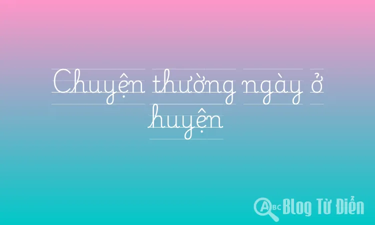 Chuyện thường ngày ở huyện