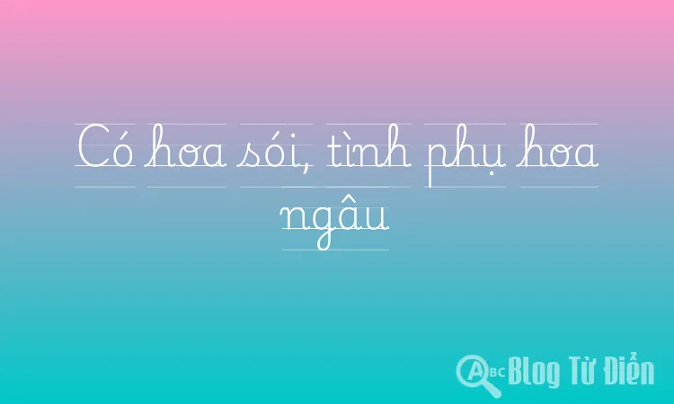 Có hoa sói, tình phụ hoa ngâu