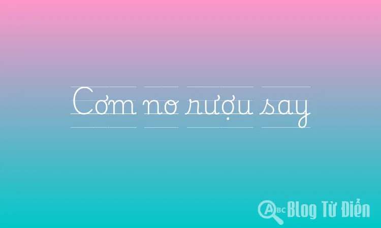 Cơm no rượu say