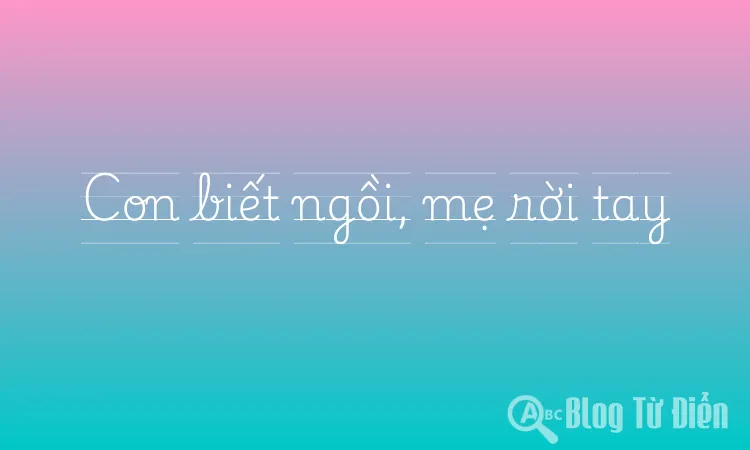 Con biết ngồi, mẹ rời tay