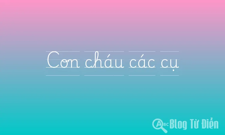 Con cháu các cụ