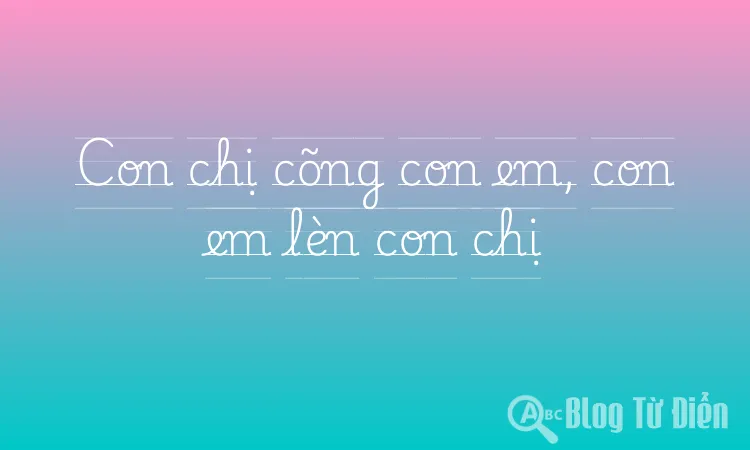 Con chị cõng con em, con em lèn con chị