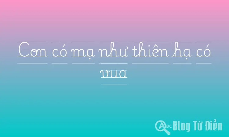 Con có mạ như thiên hạ có vua