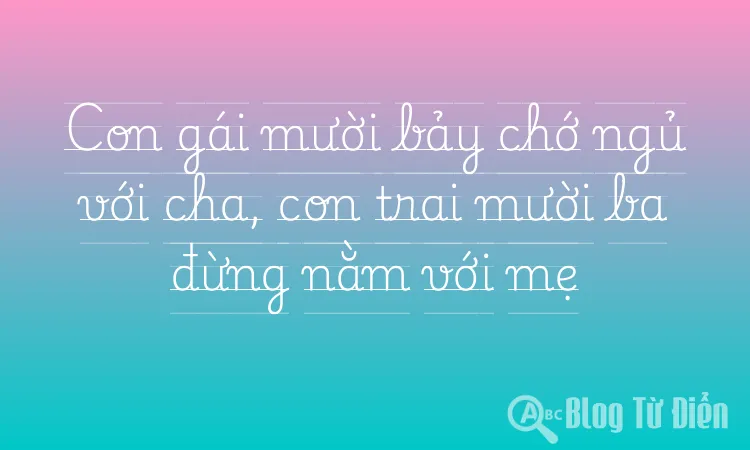 Con gái mười bảy chớ ngủ với cha, con trai mười ba đừng nằm với mẹ