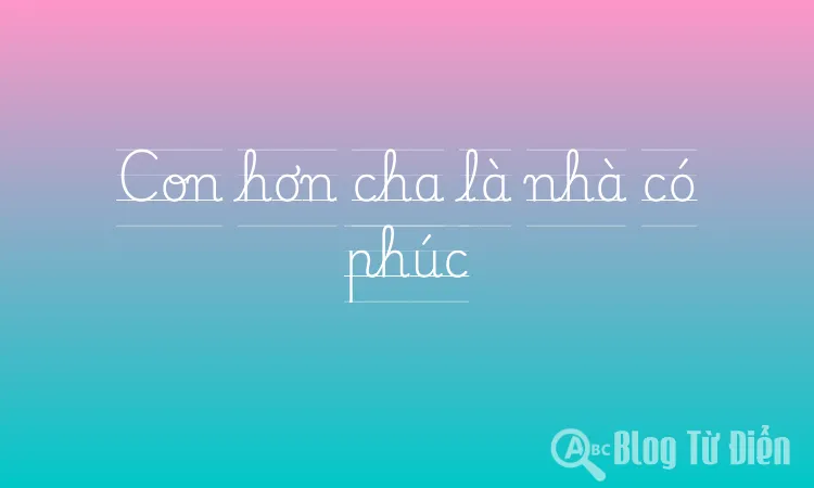 Con hơn cha là nhà có phúc