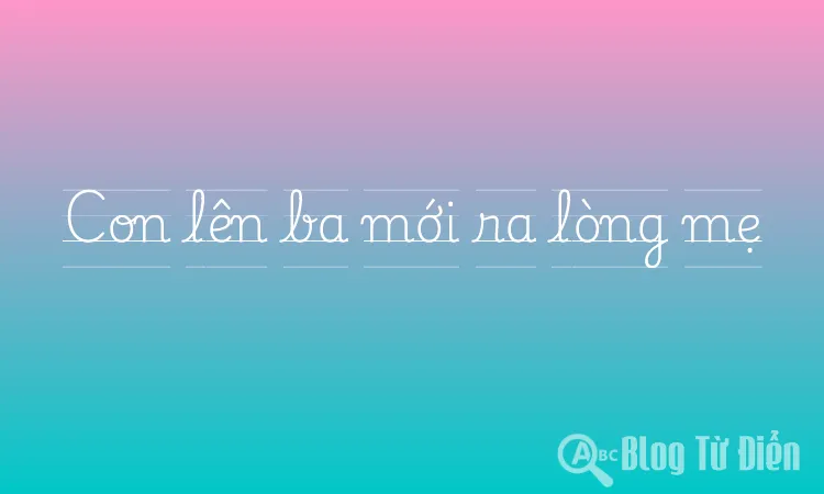 Con lên ba mới ra lòng mẹ