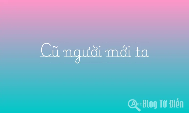 Cũ người mới ta