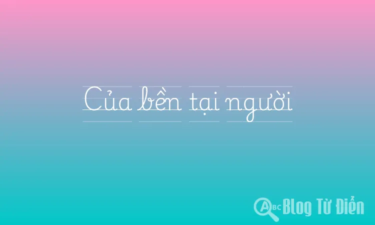 Của bền tại người