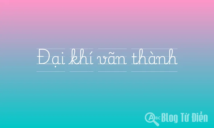 Đại khí vãn thành