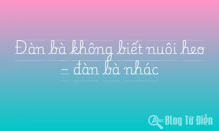 Đàn bà không biết nuôi heo – đàn bà nhác