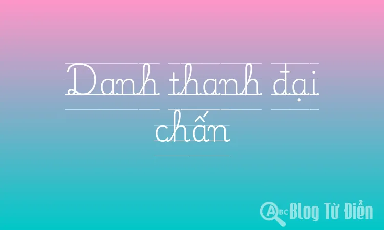 Danh thanh đại chấn
