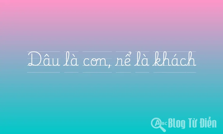 Dâu là con, rể là khách