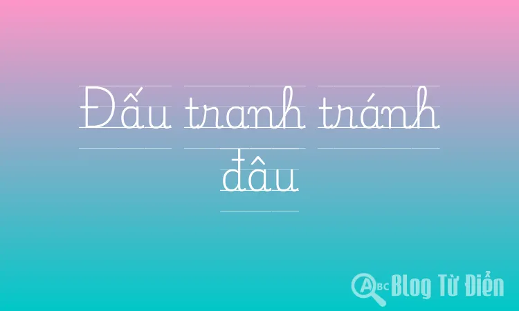 Đấu tranh tránh đâu