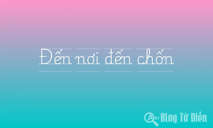 Đến nơi đến chốn