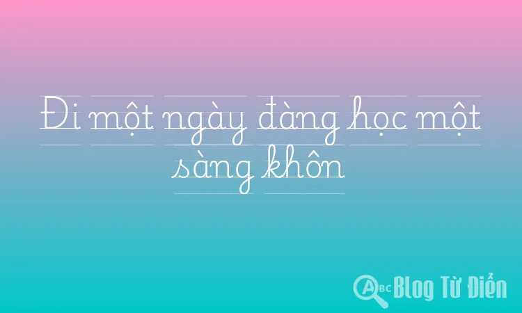 Đi một ngày đàng học một sàng khôn