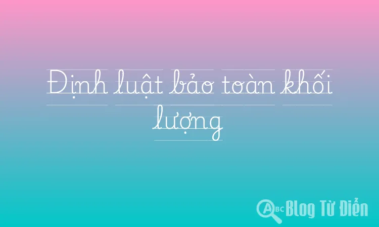 Định luật bảo toàn khối lượng