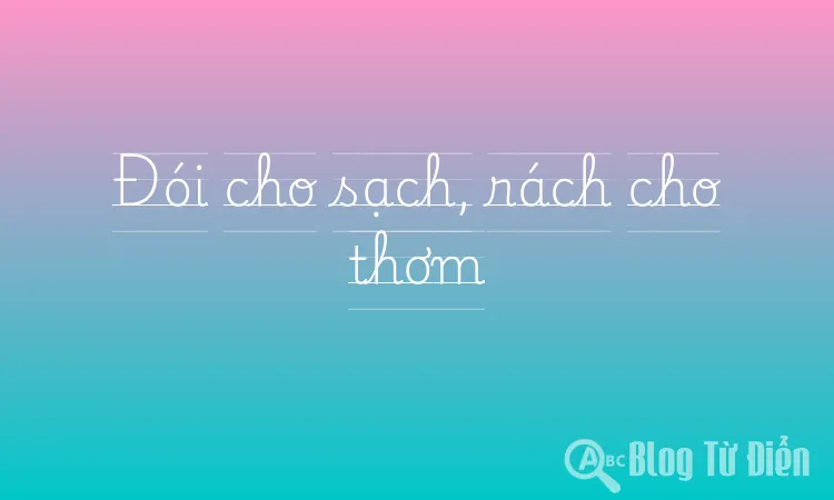 Đói cho sạch, rách cho thơm