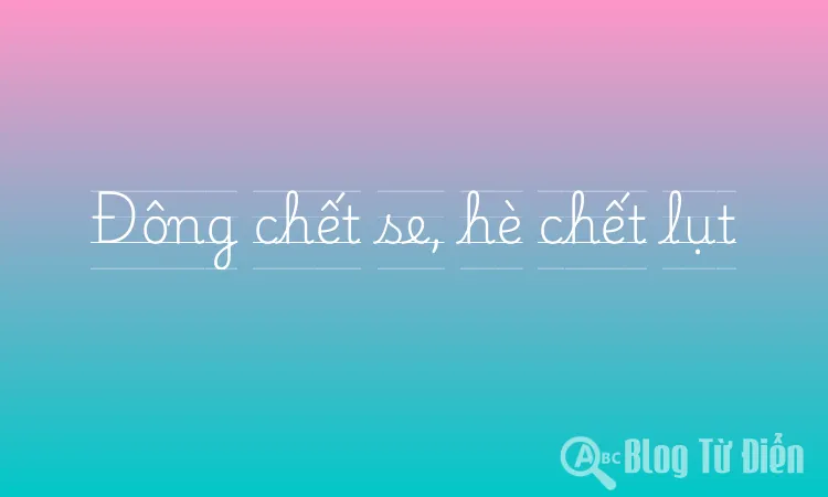 Đông chết se, hè chết lụt