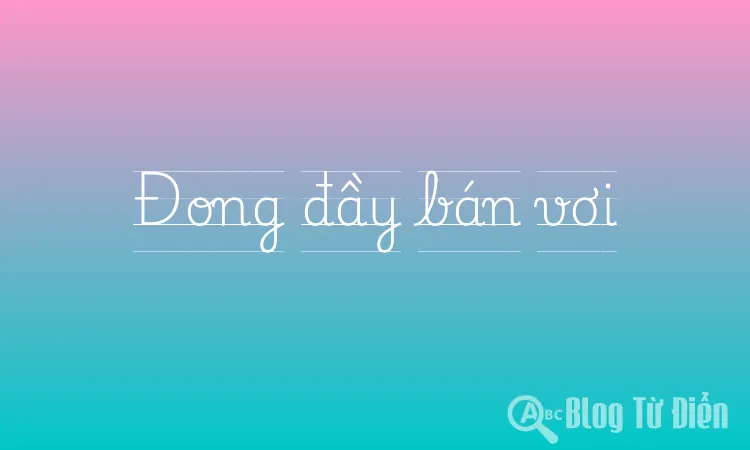 Đong đầy bán vơi