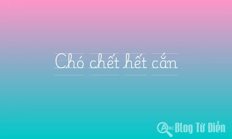 Chó chết hết cắn