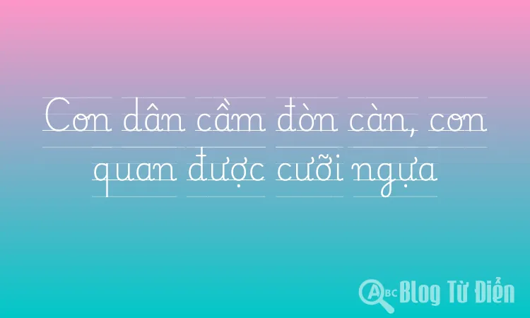 Con dân cầm đòn càn, con quan được cưỡi ngựa