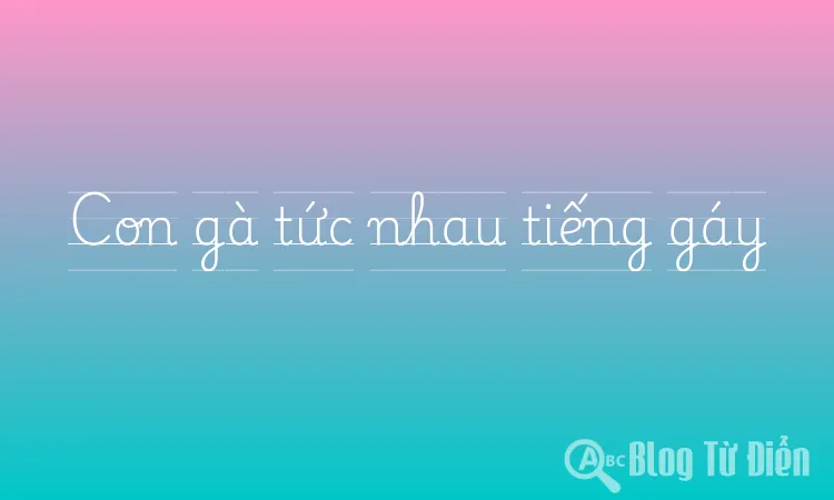 Con gà tức nhau tiếng gáy