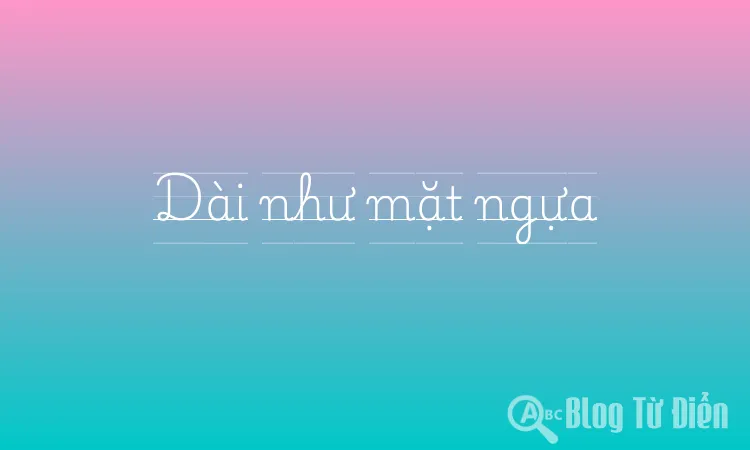 Dài như mặt ngựa