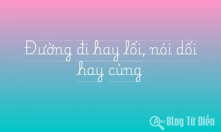 Đường đi hay lối, nói dối hay cùng