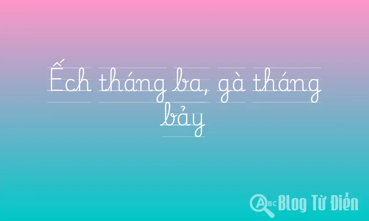Ếch tháng ba, gà tháng bảy