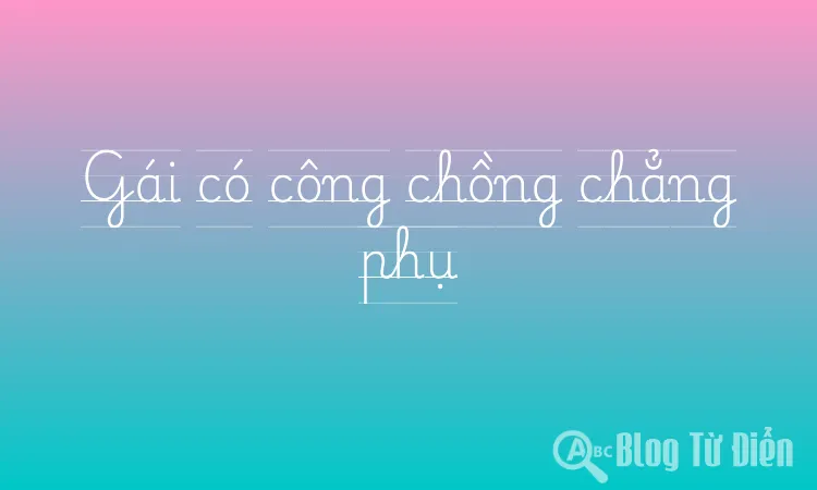 Gái có công chồng chẳng phụ