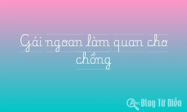 Gái ngoan làm quan cho chồng