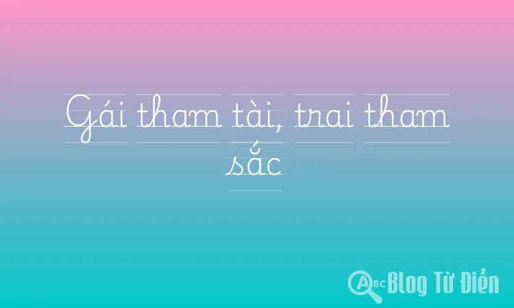 Gái tham tài, trai tham sắc