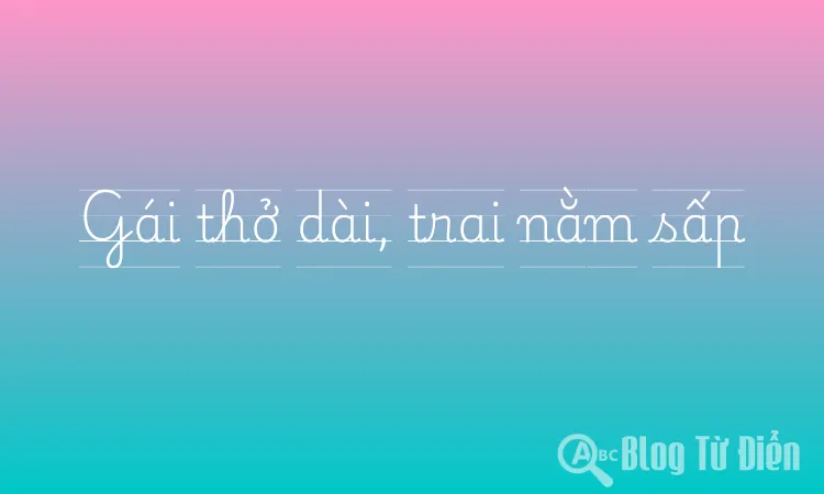 Gái thở dài, trai nằm sấp