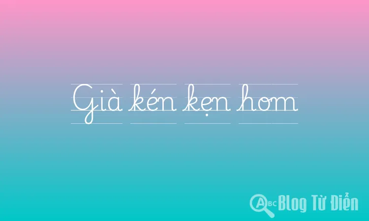 Già kén kẹn hom