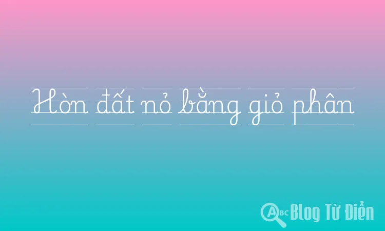 Hòn đất nỏ bằng giỏ phân