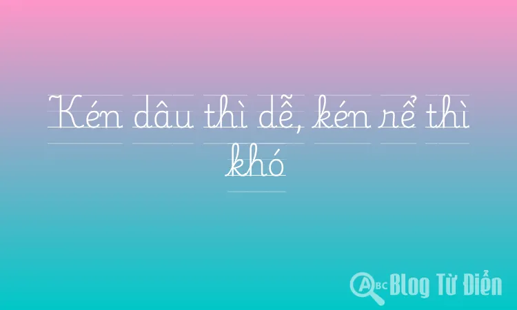 Kén dâu thì dễ, kén rể thì khó
