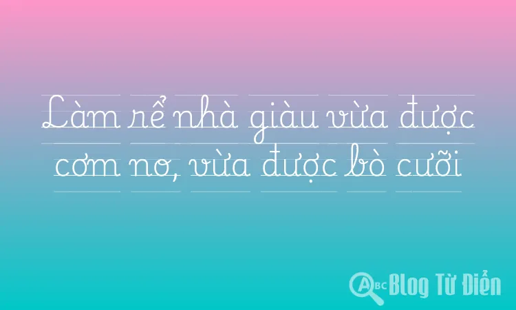 Làm rể nhà giàu vừa được cơm no, vừa được bò cưỡi