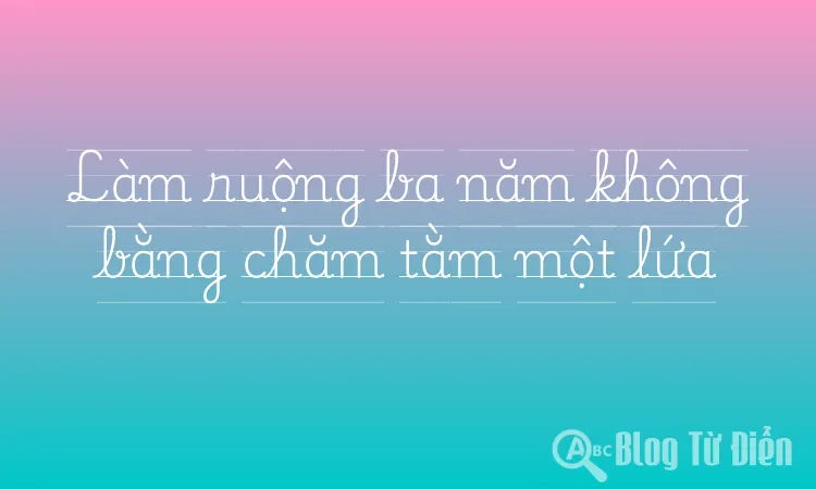 Làm ruộng ba năm không bằng chăm tằm một lứa