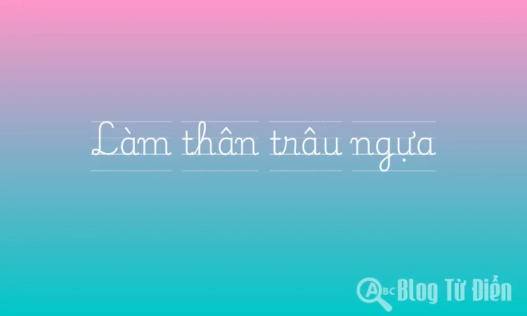 Làm thân trâu ngựa