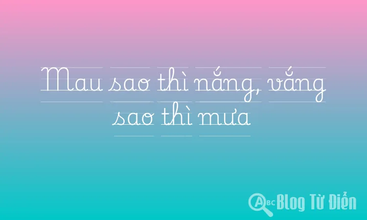 Mau sao thì nắng, vắng sao thì mưa