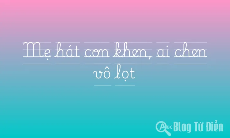 Mẹ hát con khen, ai chen vô lọt