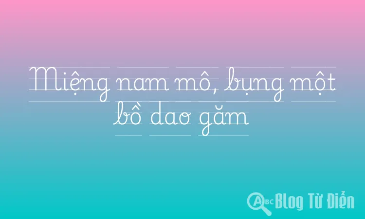 Miệng nam mô, bụng một bồ dao găm