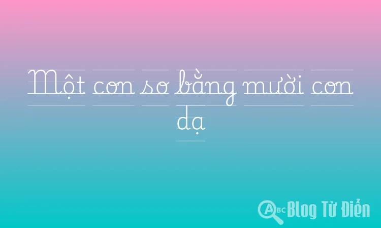 Một con so bằng mười con dạ