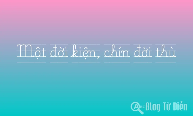 Một đời kiện, chín đời thù