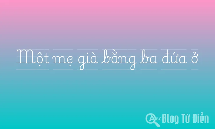 Một mẹ già bằng ba đứa ở