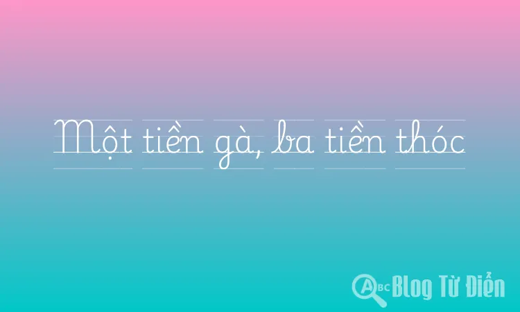 Một tiền gà, ba tiền thóc