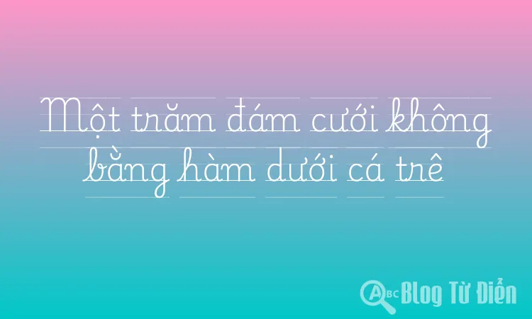Một trăm đám cưới không bằng hàm dưới cá trê