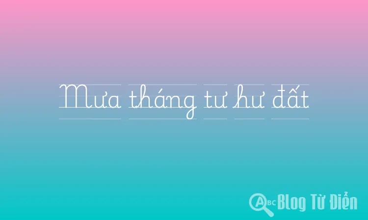 Mưa tháng tư hư đất