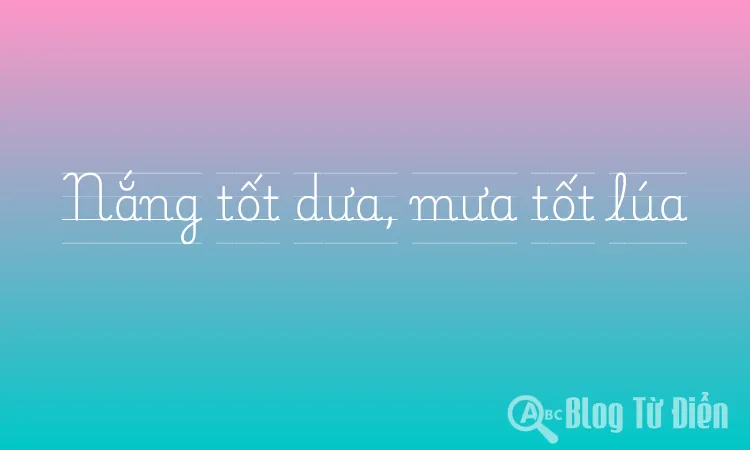 Nắng tốt dưa, mưa tốt lúa